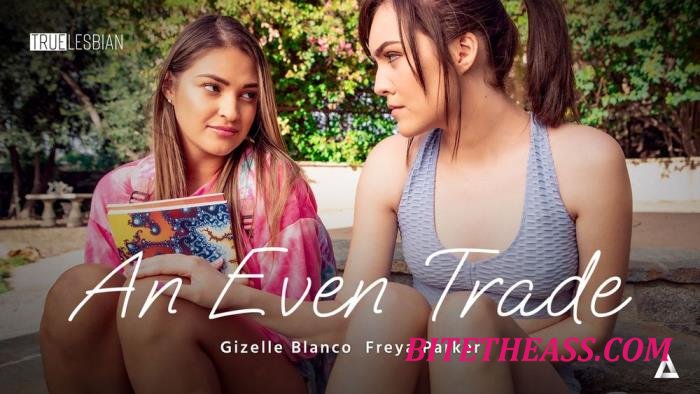 Gizelle Blanco, Freya Parker - True Lesbian - An Even Trade [FullHD 1080p]