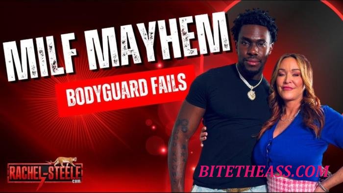 Rachel Steele - MILF1889 - MILF Mayhem: Bodyguard Fails [UltraHD 4K 2060p]
